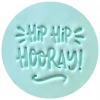 Custom Cookie Cutters Hip Hip Hooray! Embosser 1 Custom Cookie Cutters Hip Hip Hooray! Embosser